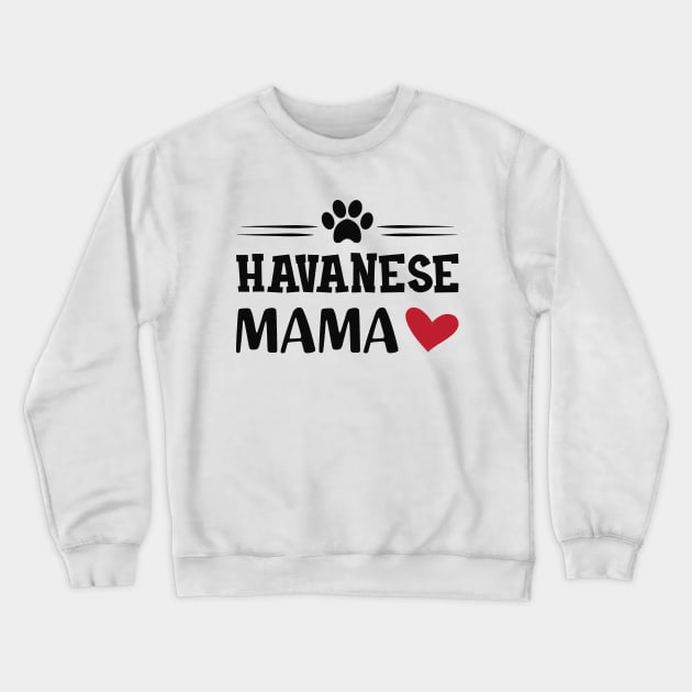 Havanese Mama Crewneck Sweatshirt by KC Happy Shop